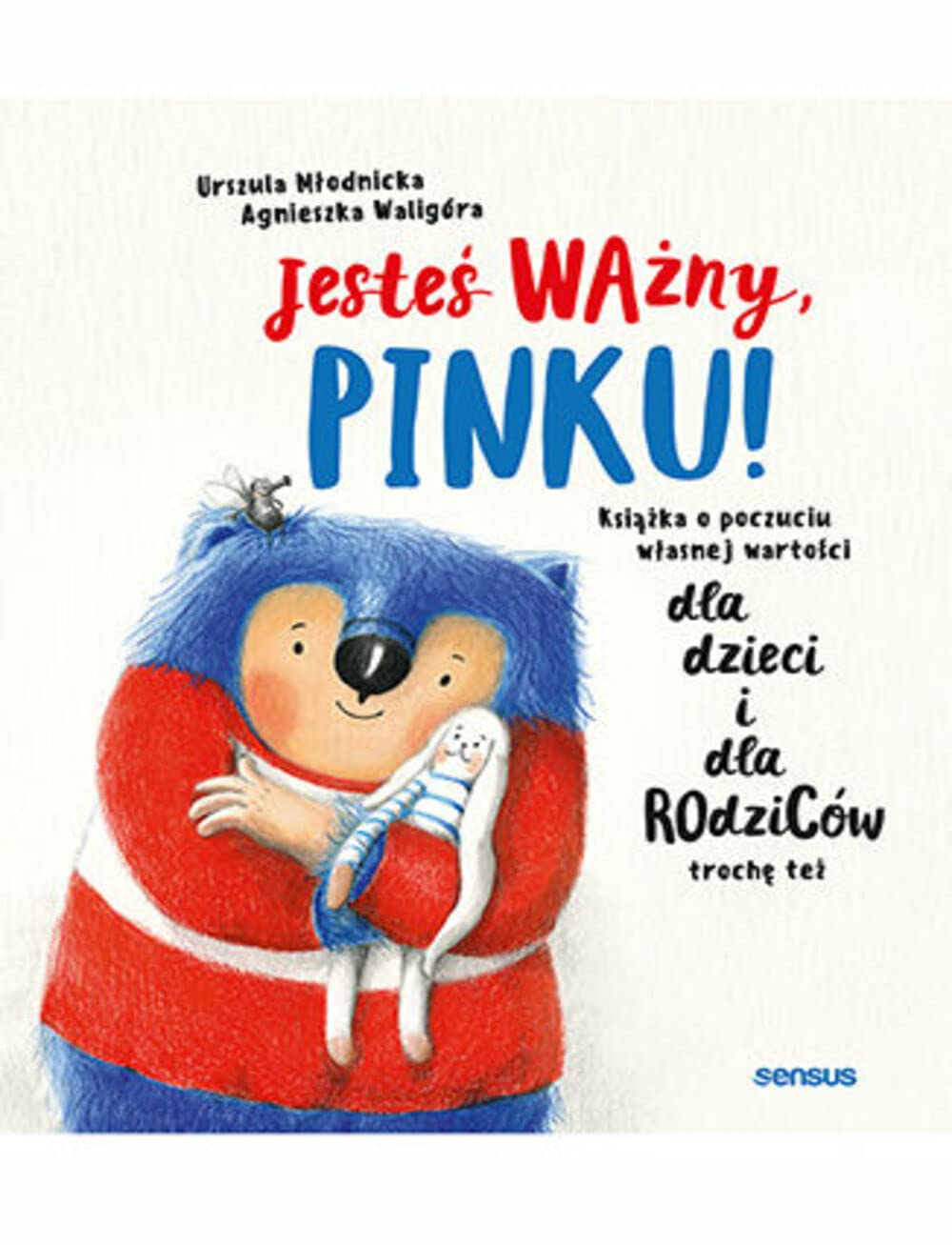 Jesteś Ważny Pinku: Książka o poczuciu własnej wartości dla dzieci i dla rodziców trochę też Fairy Tales & Legends