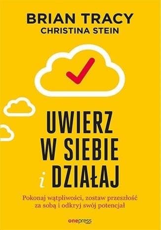 Uwierz w siebie i działaj Pokonaj wątpliwości, zostaw przeszłość za sobą i odkryj swój potencjał book