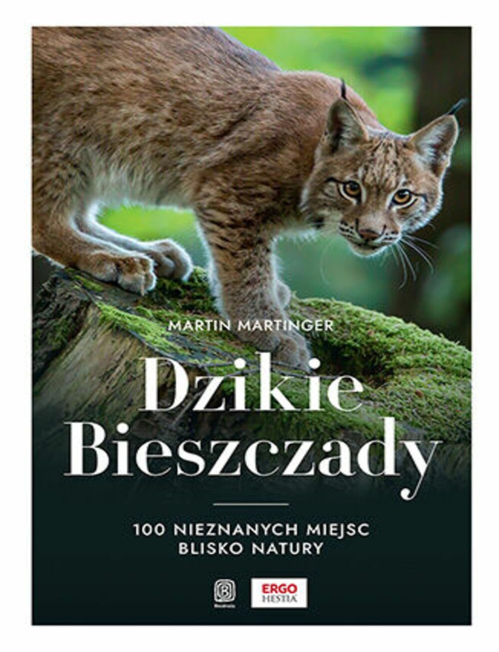 Dzikie Bieszczady: 100 nieznanych miejsc blisko natury Books