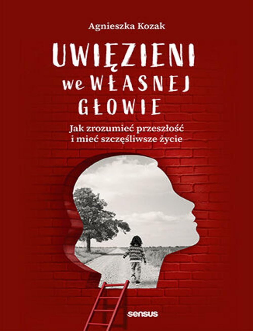 Uwięzieni we własnej głowie Jak zrozumieć przeszłość i mieć szczęśliwsze życie Books