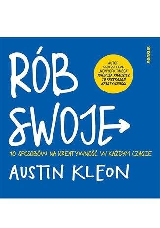 Rób swoje! 10 sposobów na kreatywność w każdym czasie Books