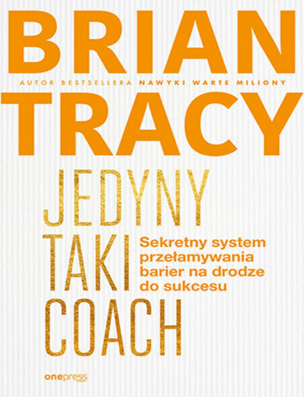 Jedyny taki coach Sekretny system przełamywania barier na drodze do sukcesu Books