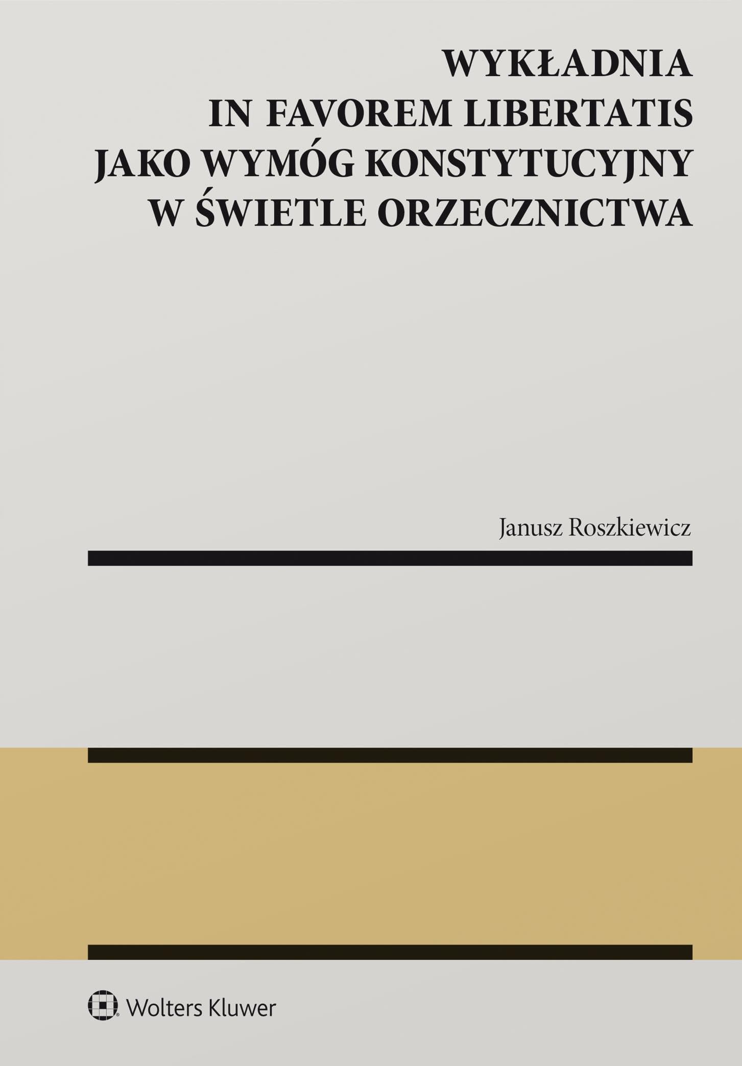 Wykładnia in favorem libertatis jako wymóg konstytucyjny w świetle orzecznictwa Books