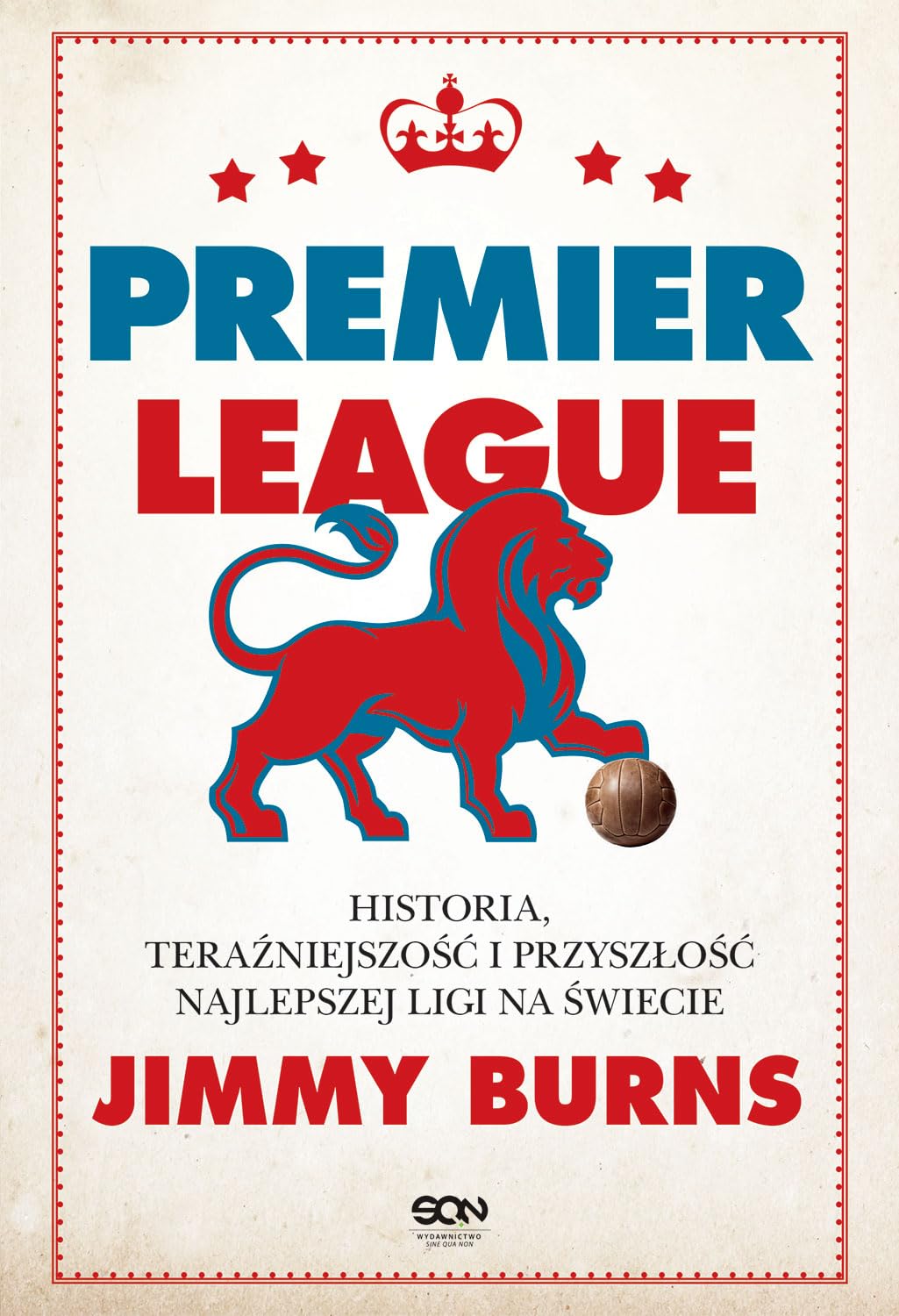 Premier League. Historia, teraźniejszość i przyszłość najlepszej ligi na świecie Leisure & Fun