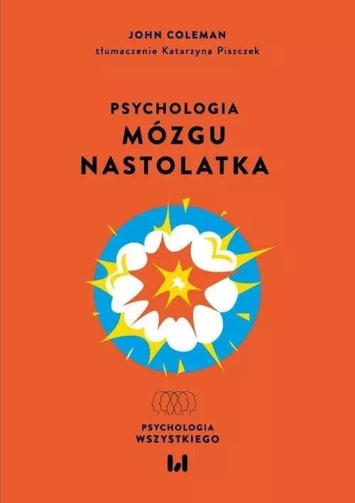 Psychologia mózgu nastolatka (PSYCHOLOGIA WSZYSTKIEGO) Books