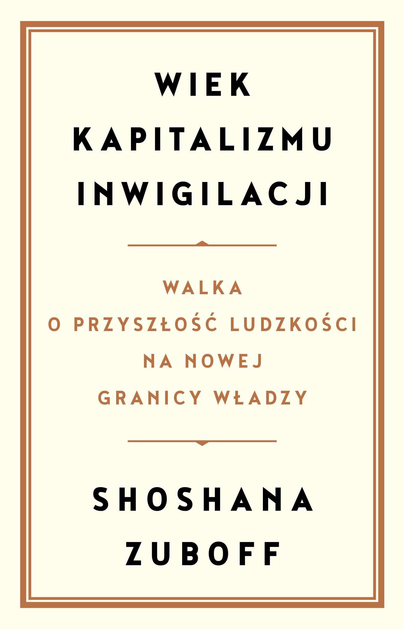 Wiek kapitalizmu inwigilacji: Walka o przyszłość ludzkości na nowej granicy władzy Books