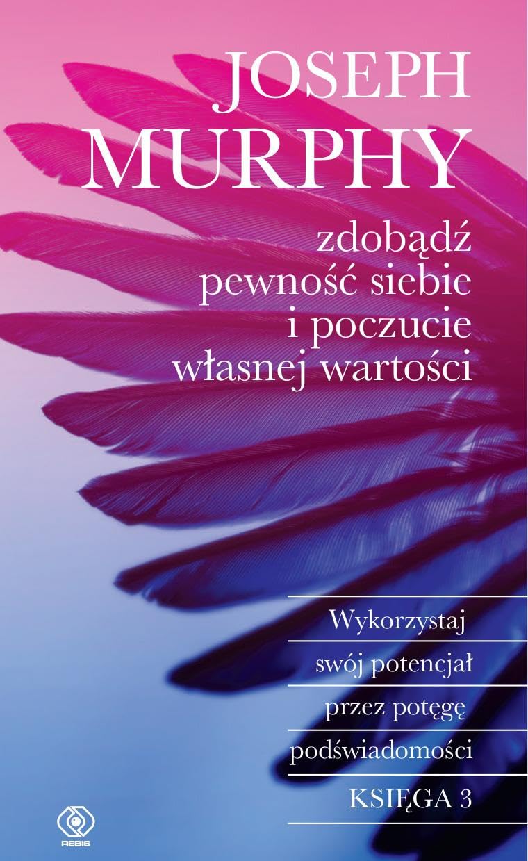 Zdobądź pewność siebie i poczucie własnej wartości: Wykorzystaj swój potencjał przez potęgę podświadomości book