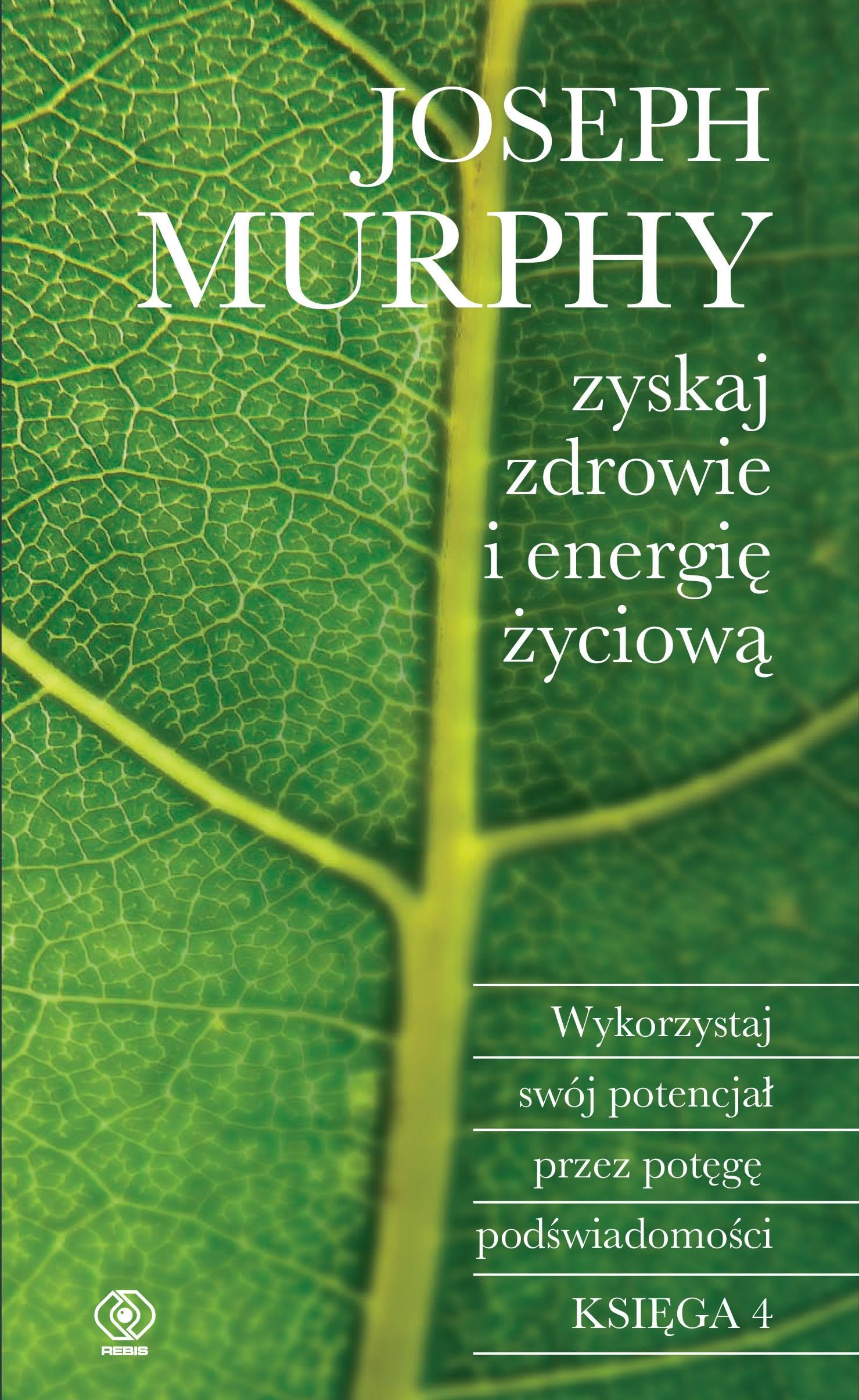 Zyskaj zdrowie i energię życiową: Wykorzystaj swój potencjał przez potęgę podświadomości book