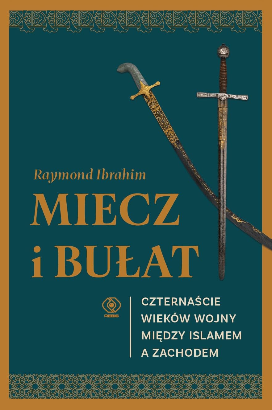Miecz i bułat: Czternaście wieków wojny między islamem a Zachodem Books