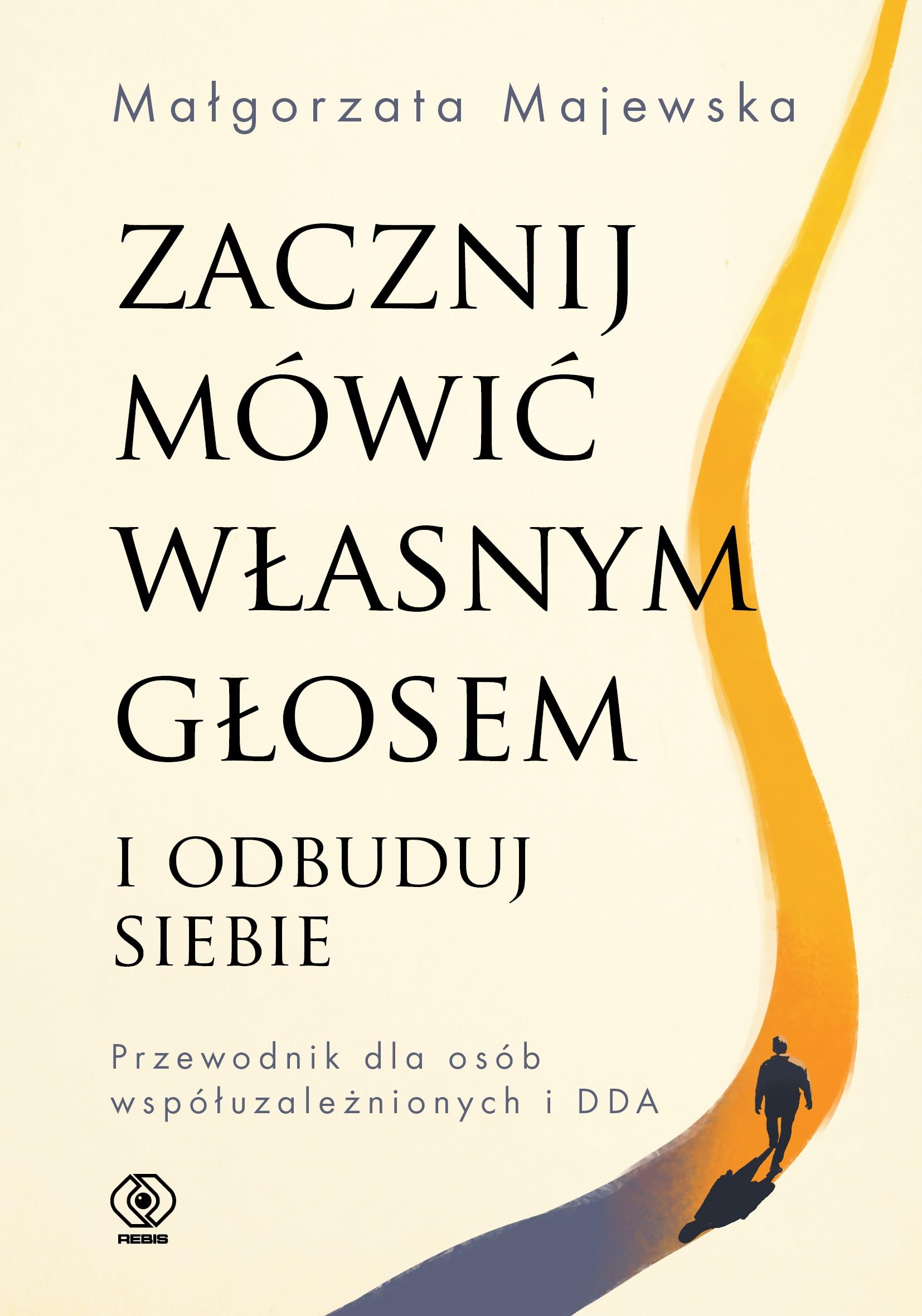 Zacznij mówić własnym głosem i odbuduj siebie: Przewodnik dla osób współuzależnionych i DDA (Poradniki psychologiczne) Books