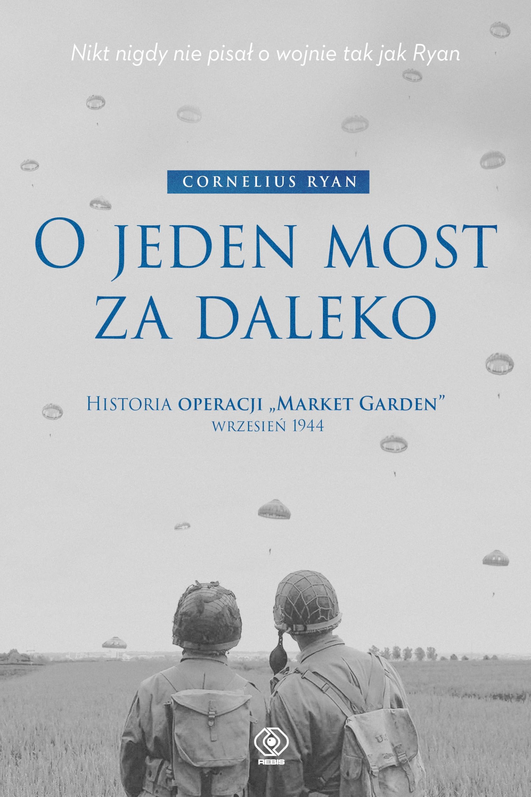 O jeden most za daleko: Historia operacji "Market-Garden" wrzesień 1944 Books