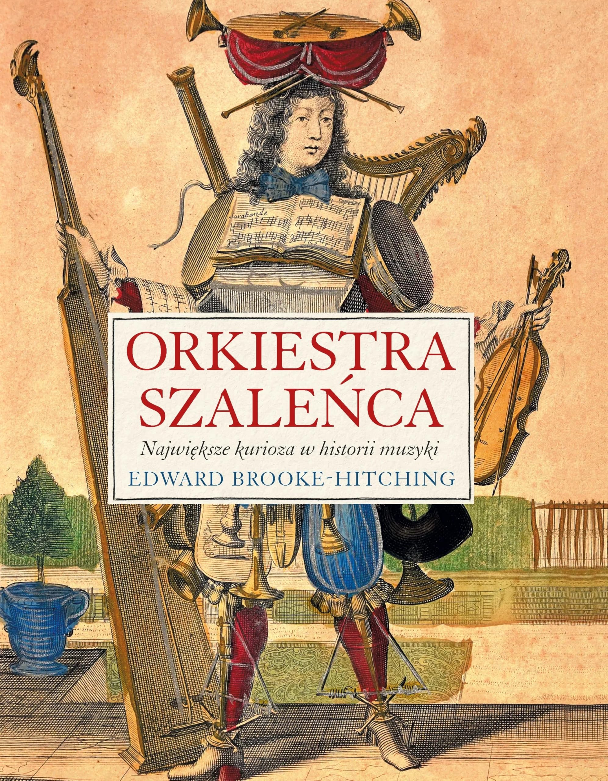 Orkiestra szaleńca: Największe kurioza w historii muzyki (Varia) Books