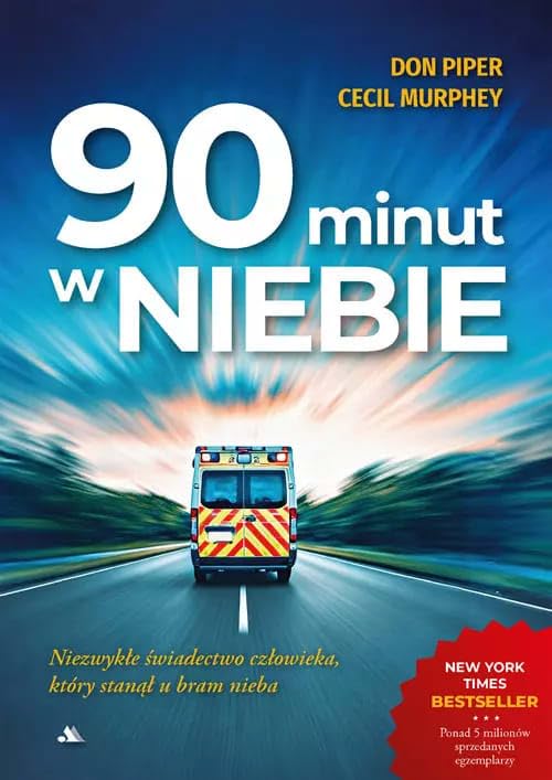 90 minut w niebie: Niezwykłe świadectwo człowieka, który stanął u bram nieba! Books