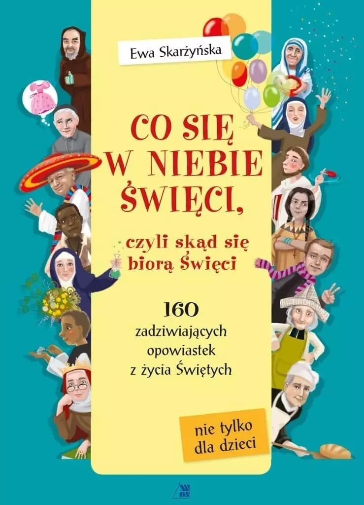 Co się w niebie święci czyli skąd się biorą Święci Books