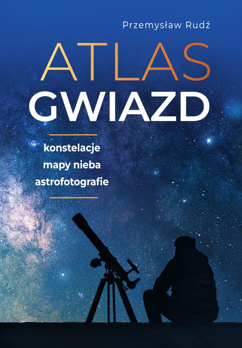 Atlas gwiazd: Konstelacje. Mapy nieba. Astrofotografie Natural Sciences