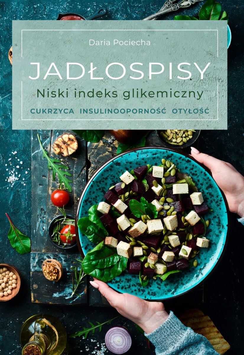 Jadłospisy. Niski indeks glikemiczny. Cukrzyca, insulinooporność, otyłość book
