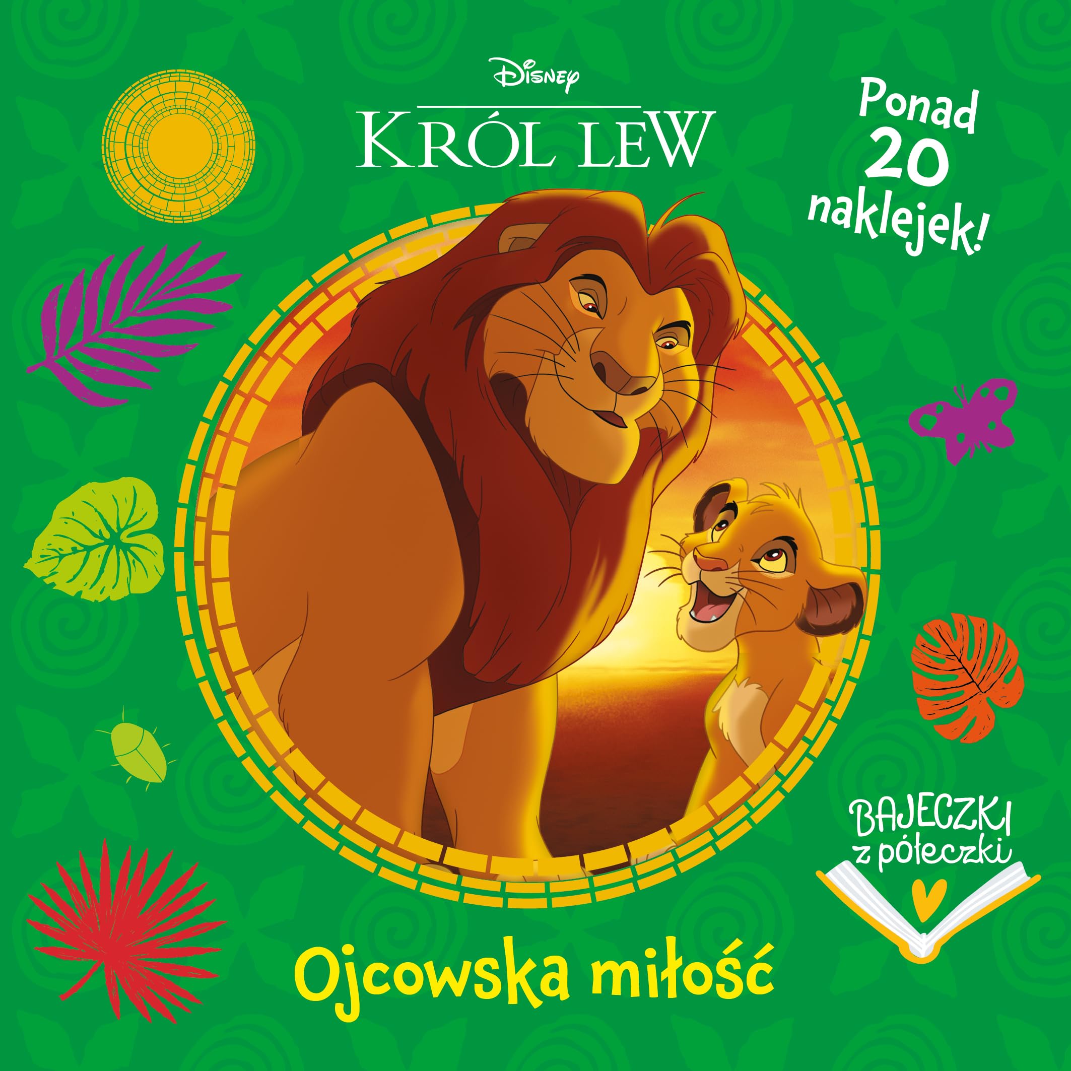 Bajeczki z półeczki. Ojcowska miłość. Disney Król Lew Books