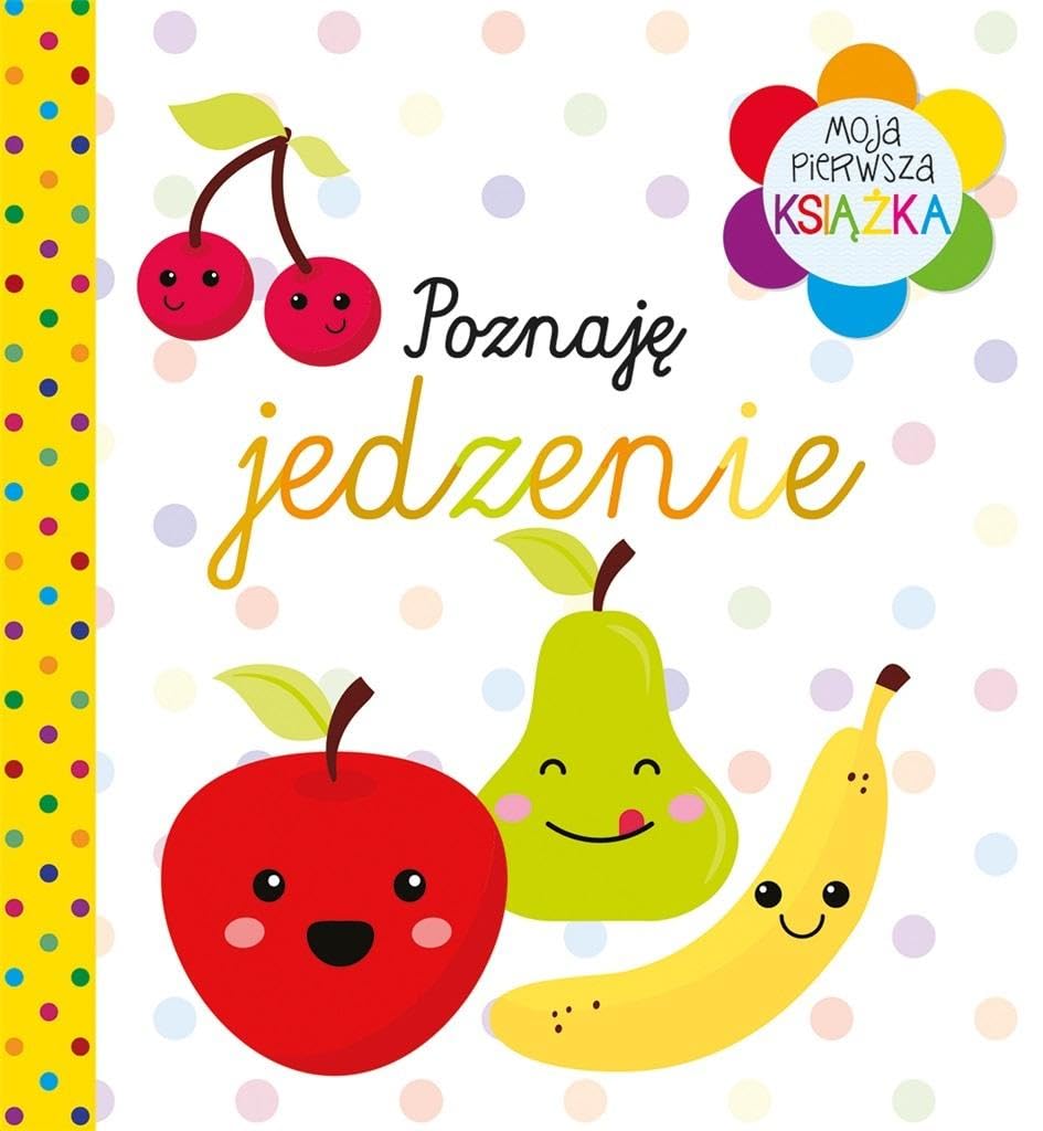 Moja pierwsza książka Poznaję jedzenie Books