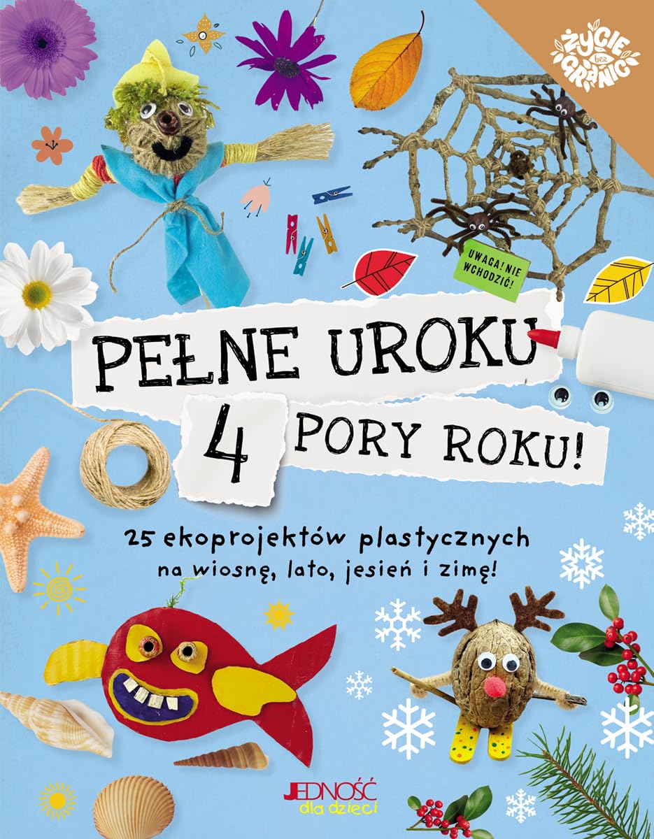 Pełne uroku 4 pory roku: 25 ekoprojektów plastycznych na wiosnę, lato, jesień i zimę! Books