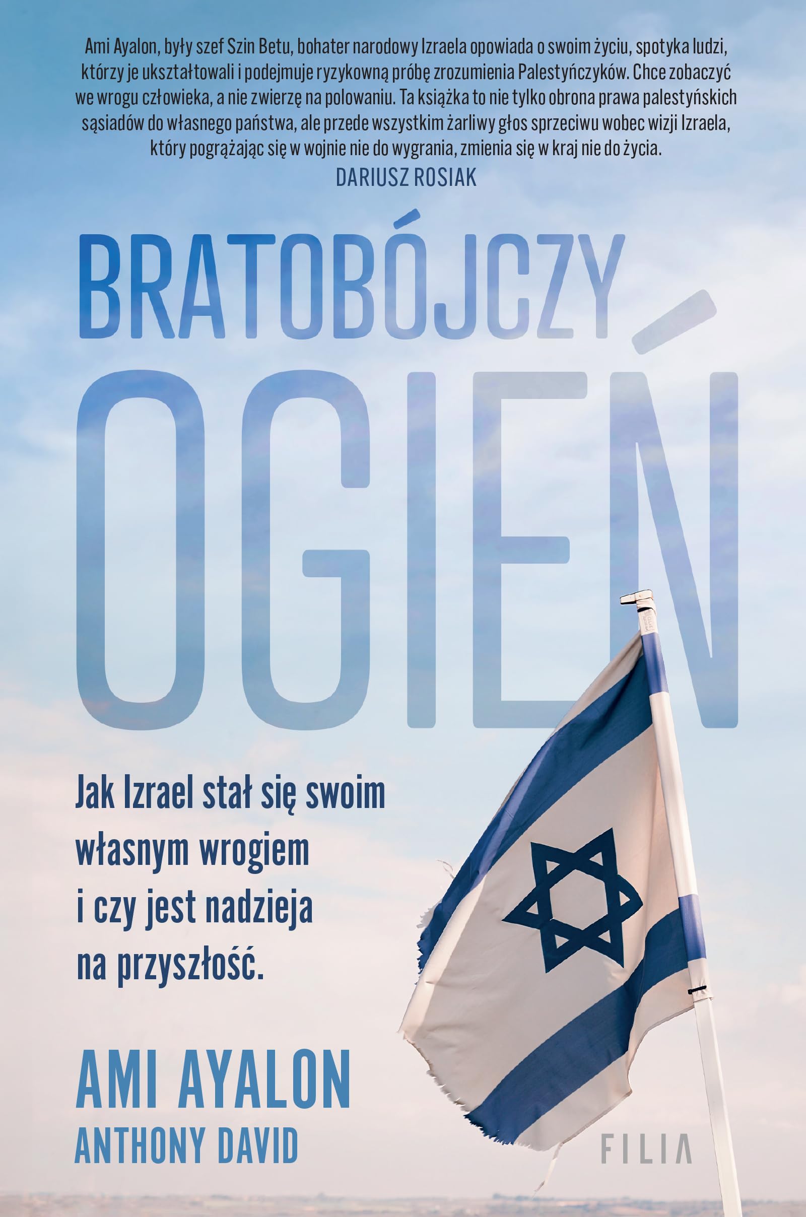 Bratobójczy ogień Jak Izrael stał się swoim własnym wrogiem i czy jest nadzieja na przyszłość Books