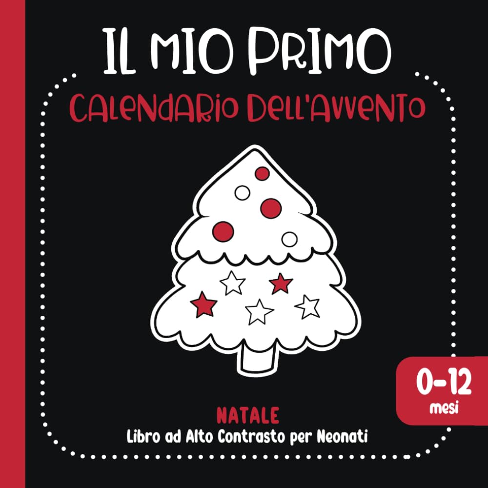 IL MIO PRIMO Calendario Dell'avvento: Libro di Natale ad Alto Contrasto per Neonati Non-fiction