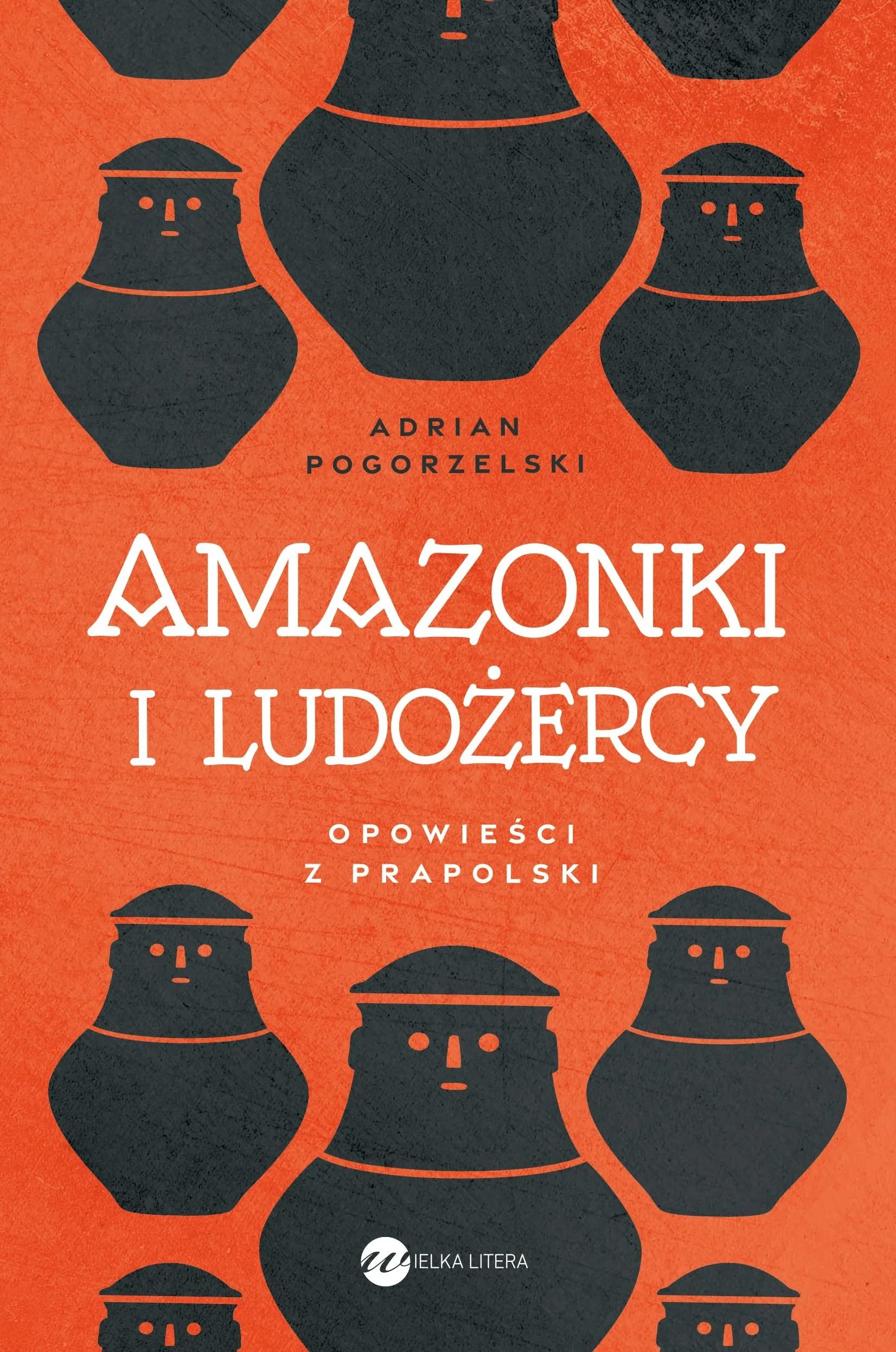 Amazonki i ludożercy. Opowieści z Prapolski Books