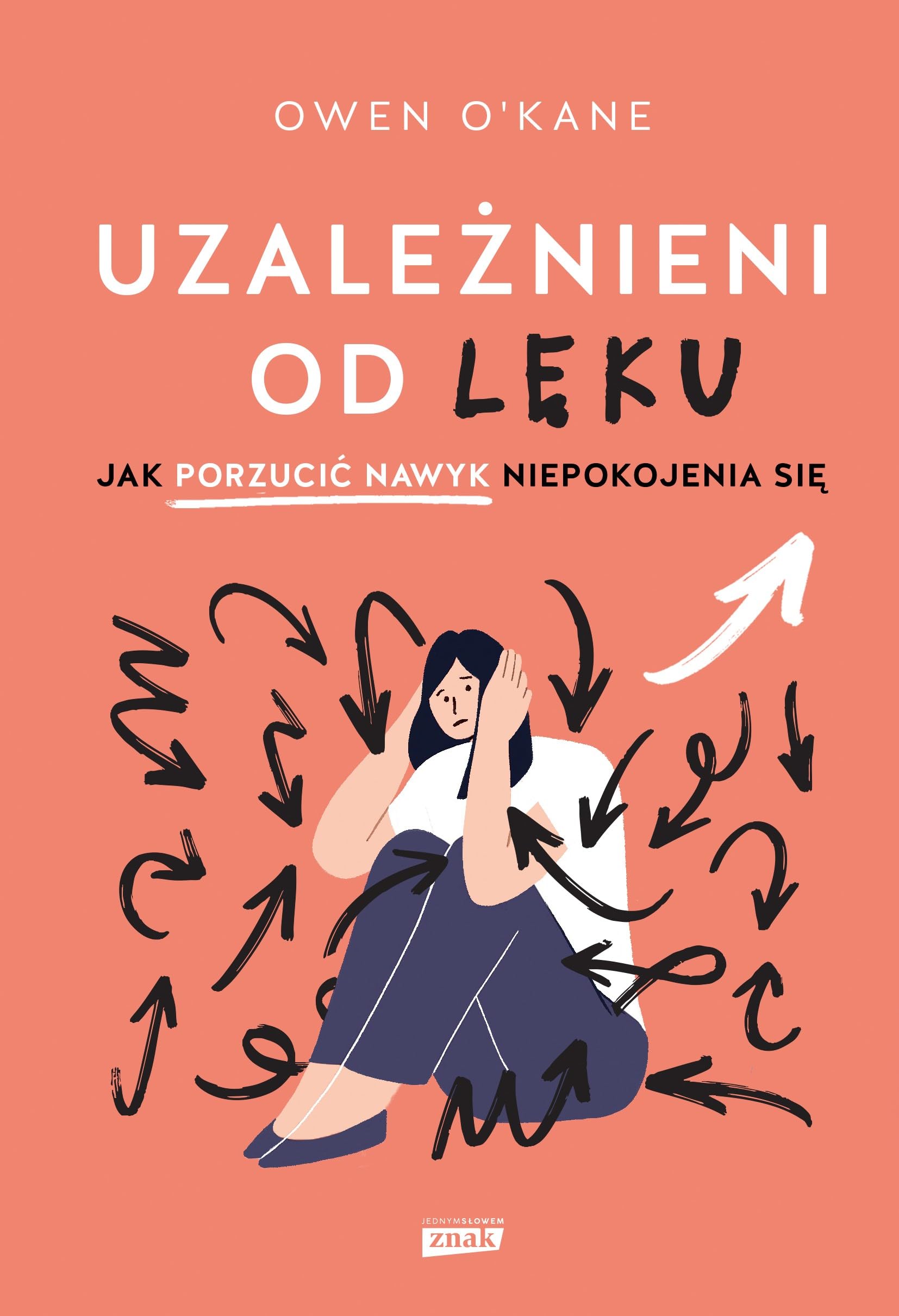 Uzależnieni od lęku. Jak porzucić nawyk niepokojenia się Books