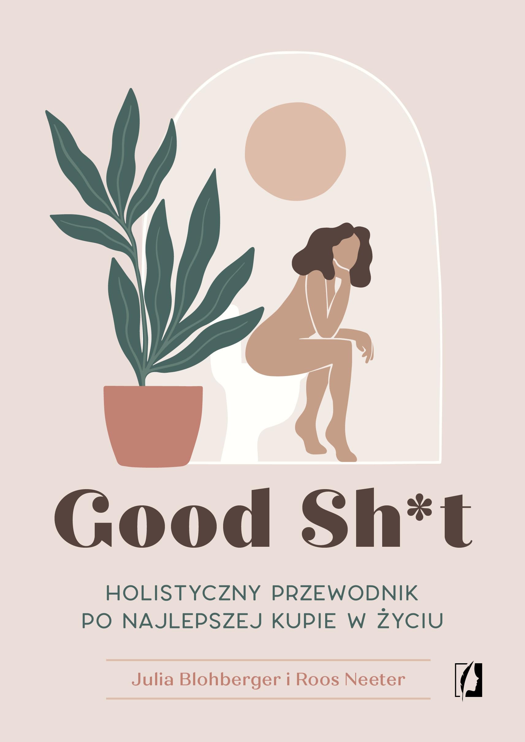 Good Sh*t: Holistyczny przewodnik po najlepszej kupie w życiu Books