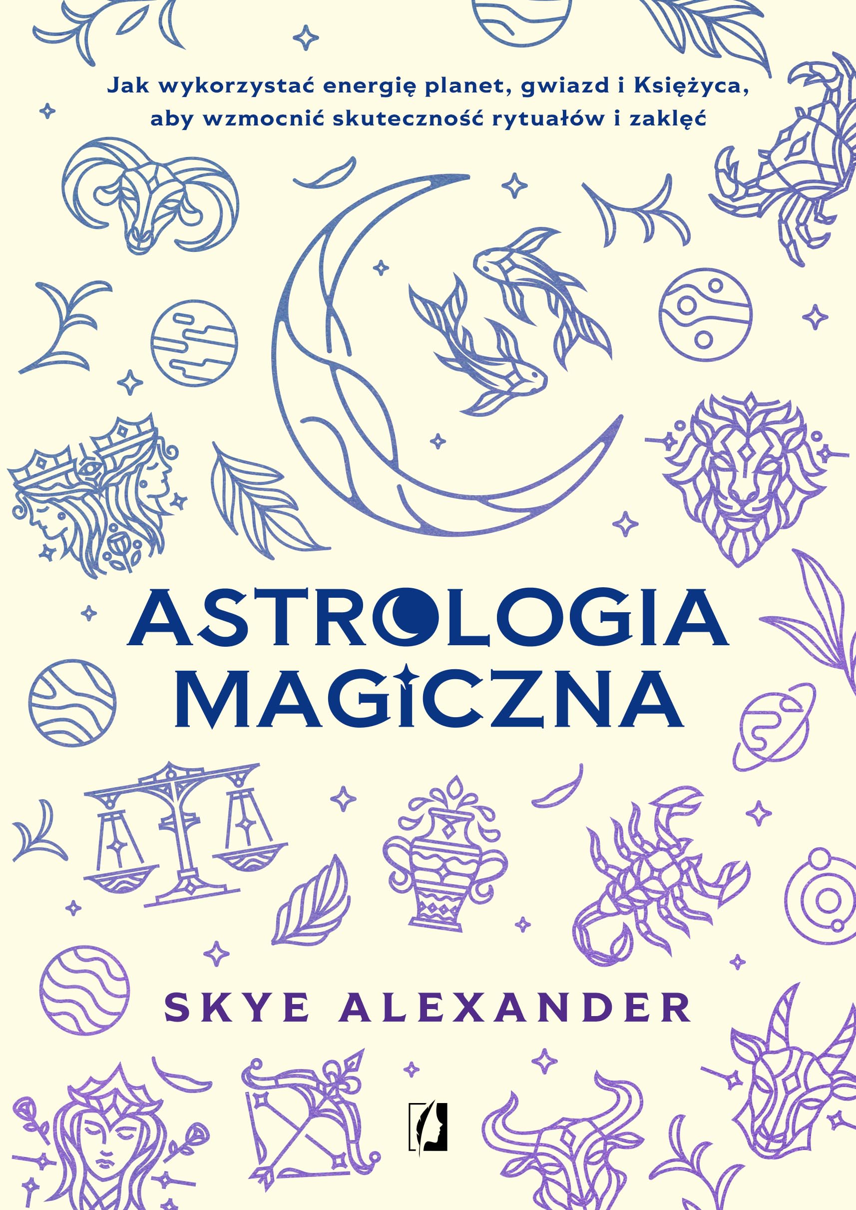 Astrologia magiczna: Jak wykorzystać energię planet, gwiazd i Księżyca, aby wzmocnić skuteczność rytuałów i zaklęć Books
