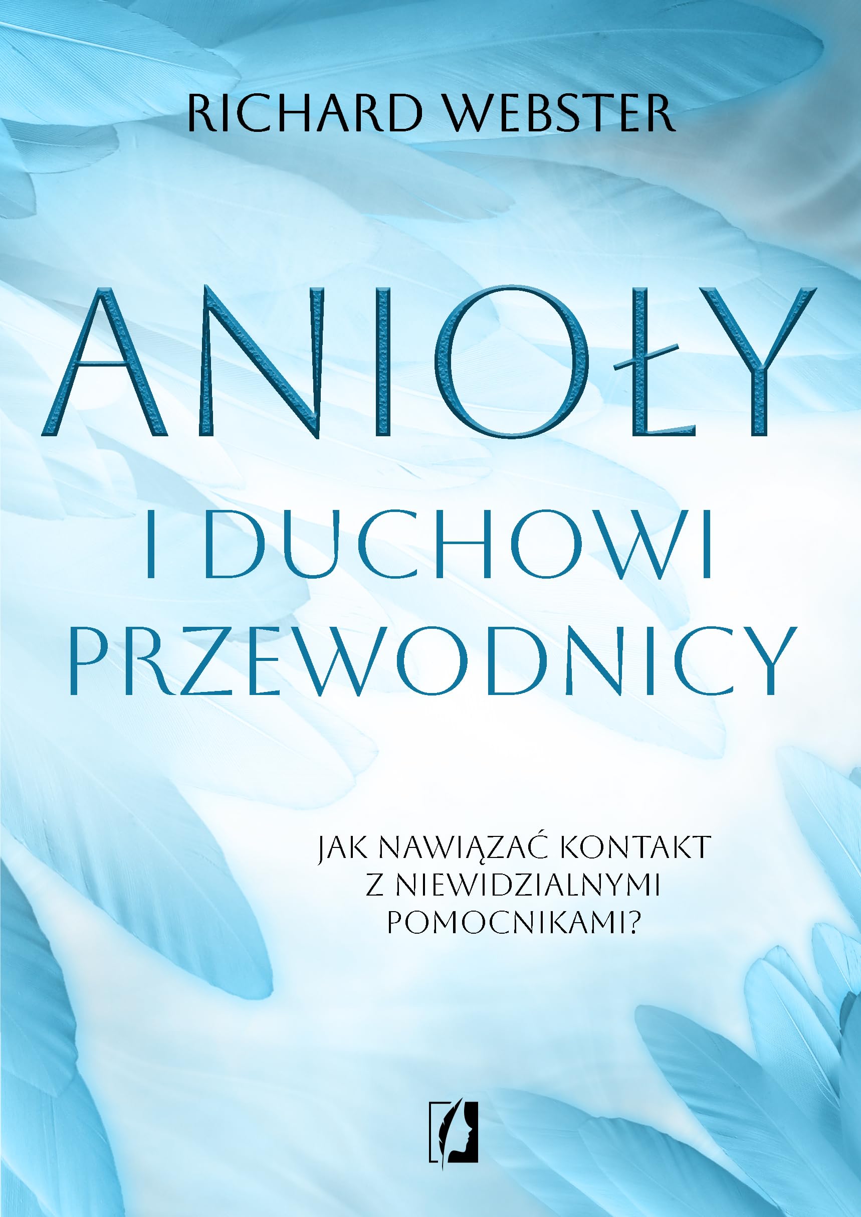 Anioły i duchowi przewodnicy: Jak nawiązać kontakt z niewidzialnymi pomocnikami? book