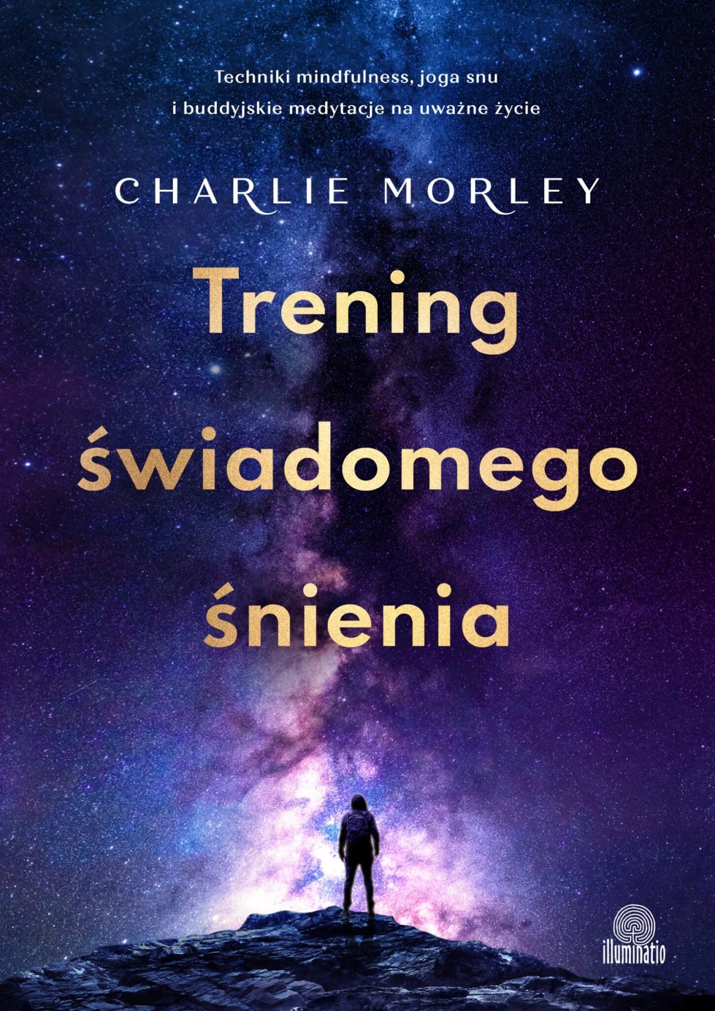 Trening świadomego śnienia: Techniki mindfulness, joga snu i buddyjskie medytacje na uważne życie Books