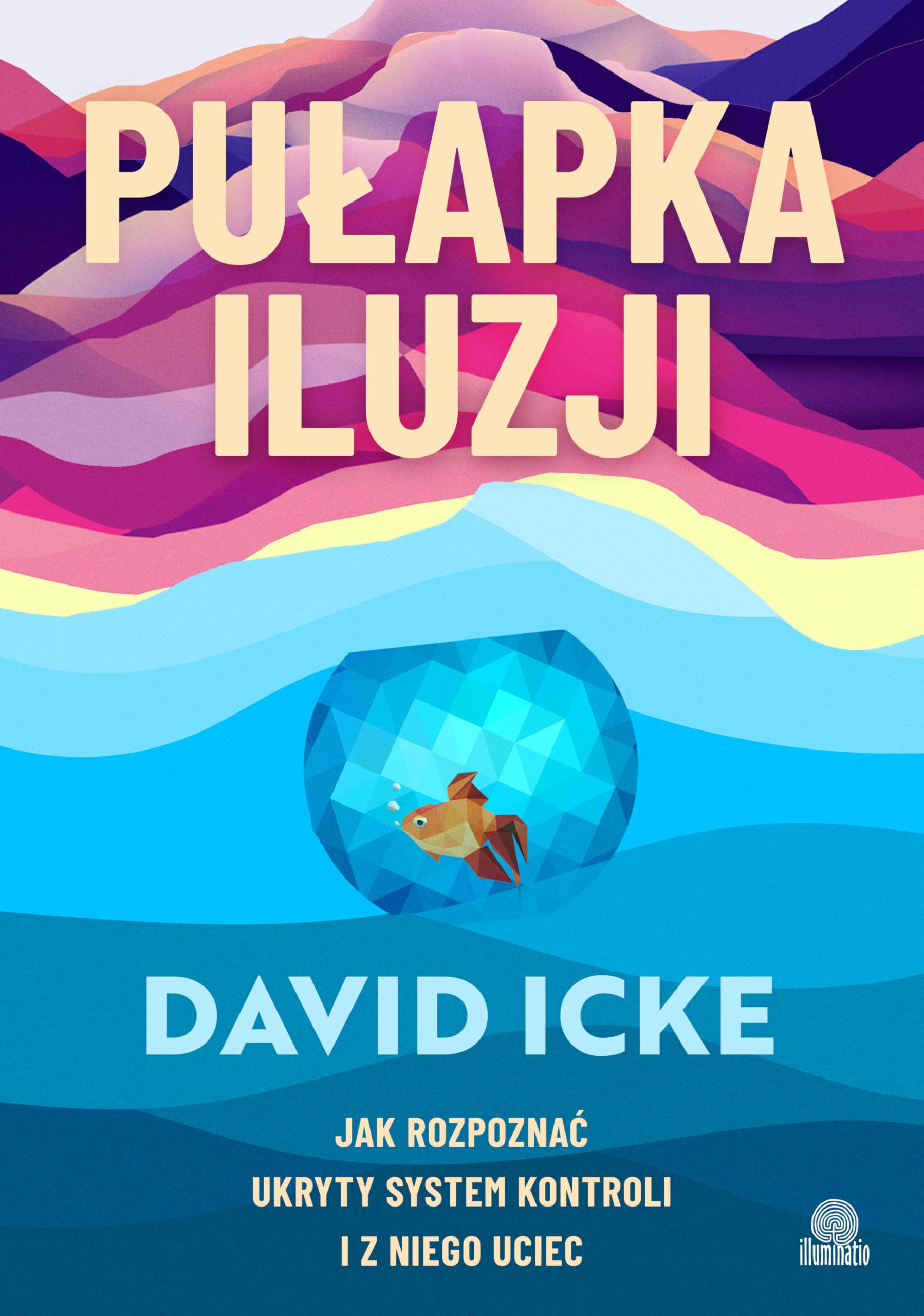 Pułapka iluzji: Jak rozpoznać ukryty system kontroli i z niego uciec Books