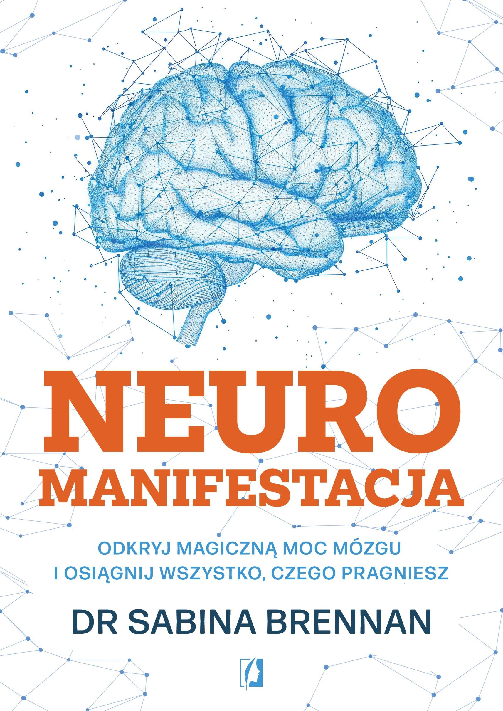 Neuromanifestacja: Odkryj magiczną moc mózgu i osiągnij wszystko, czego pragniesz Books