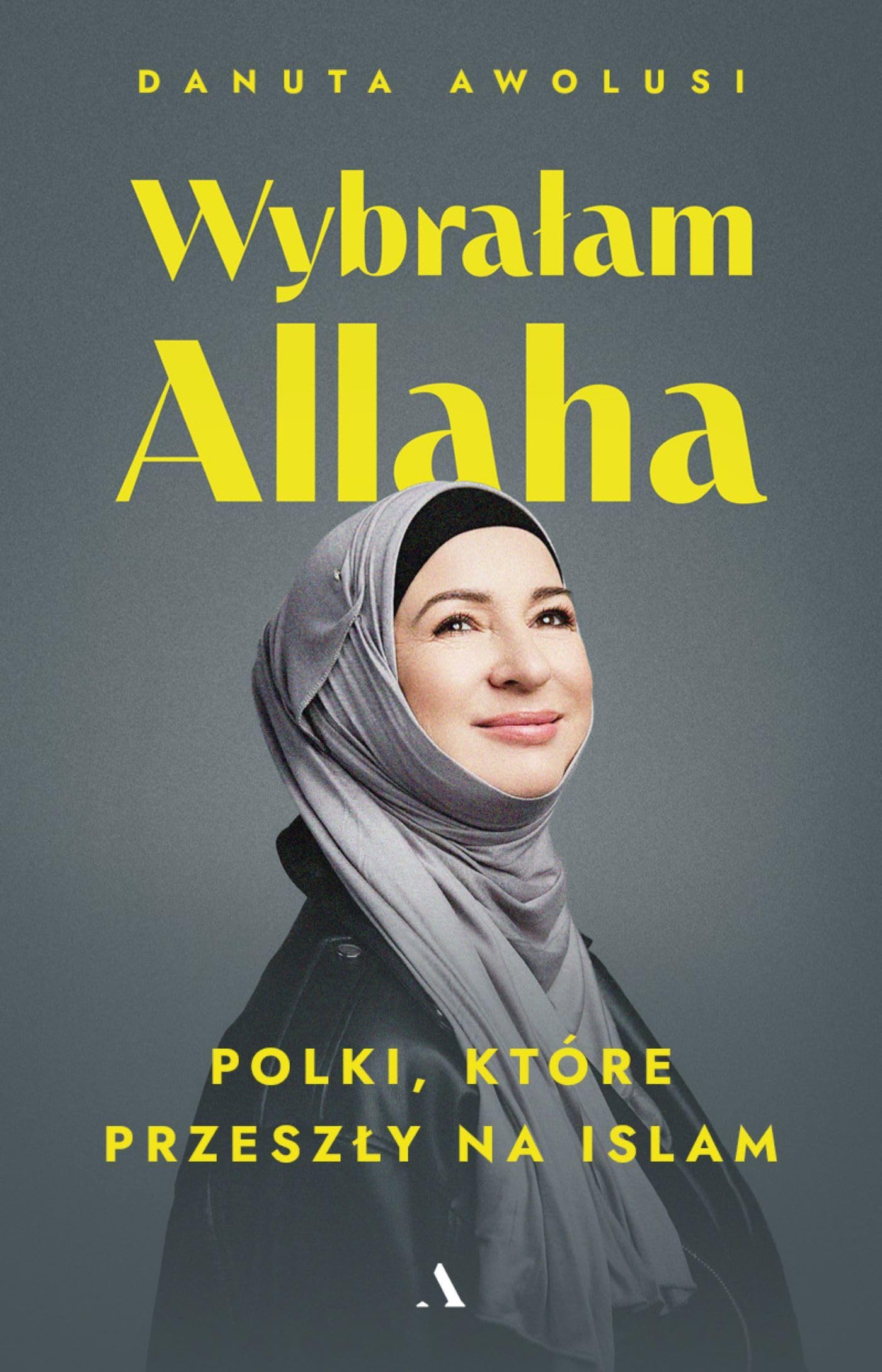 Wybrałam Allaha. Polki, które przeszły na Islam Books