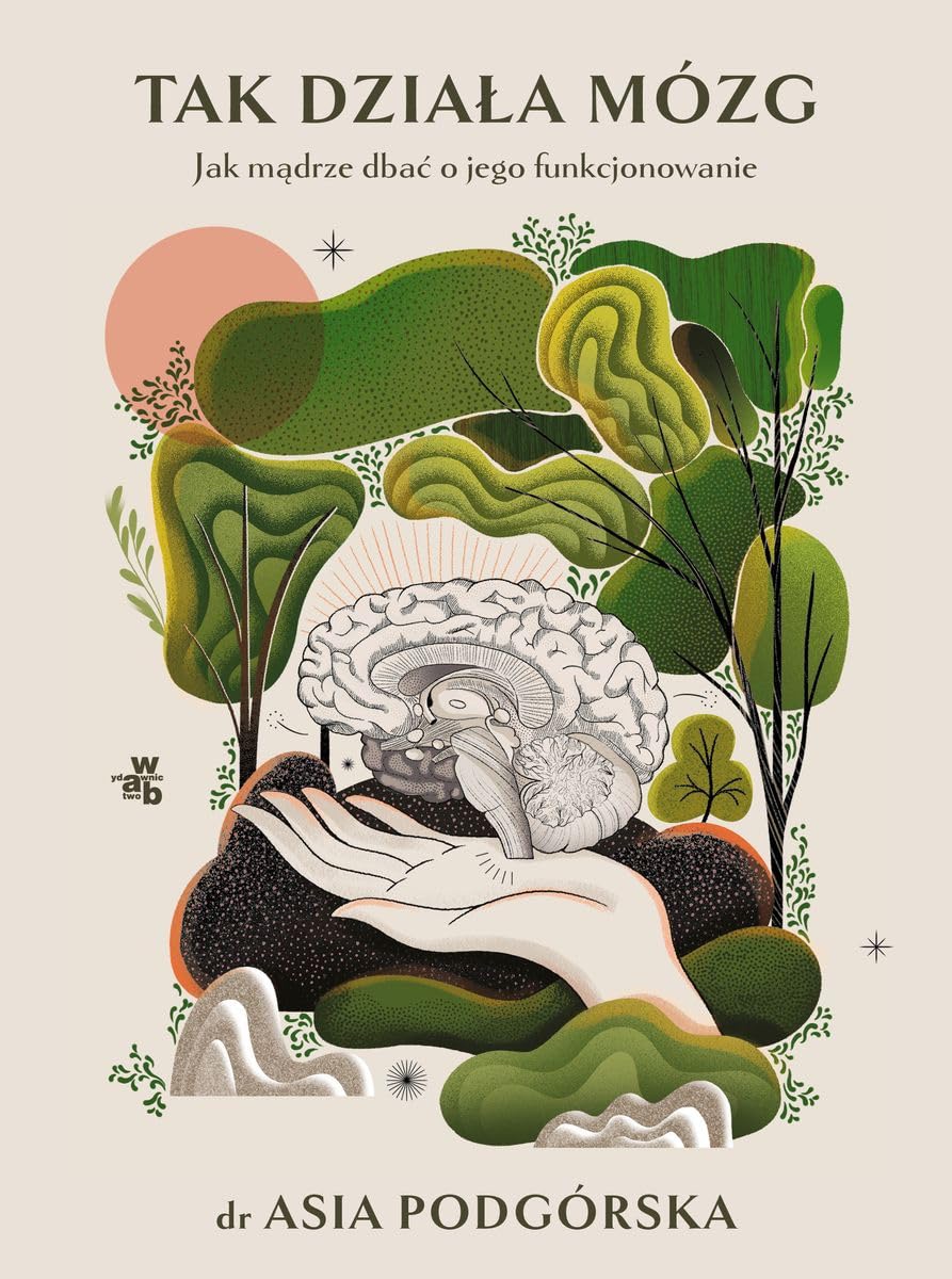 Tak działa mózg: Jak mądrze dbać o jego funkcjonowanie book