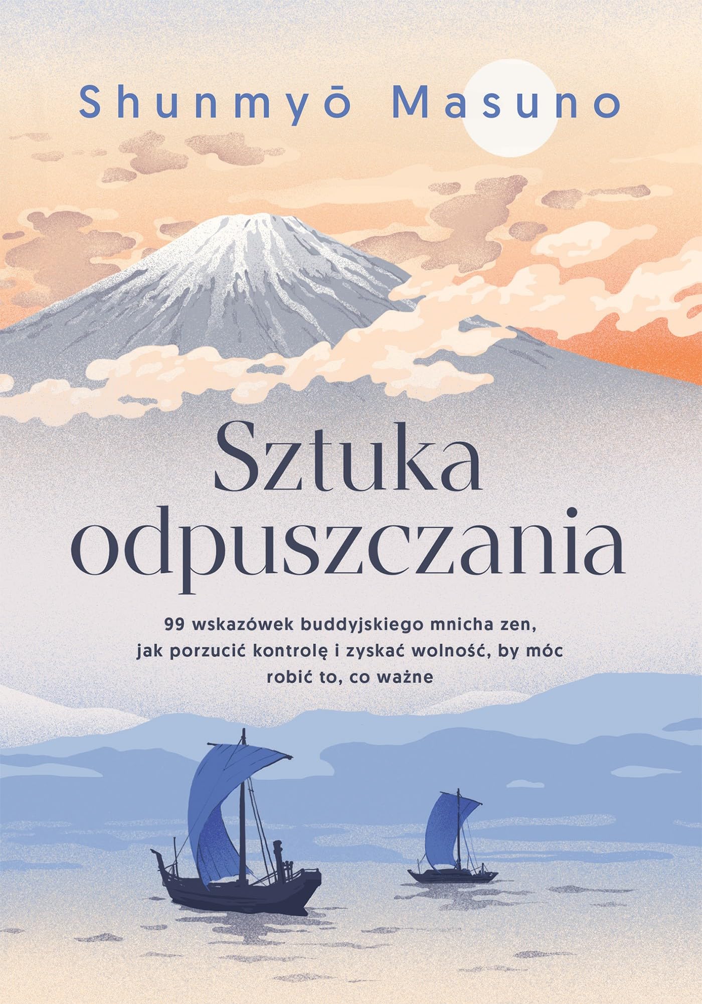 Sztuka odpuszczania: 99 wskazówek buddyjskiego mnicha zen jak porzucić kontrolę i zyskać wolność, by móc robić to, co wa book