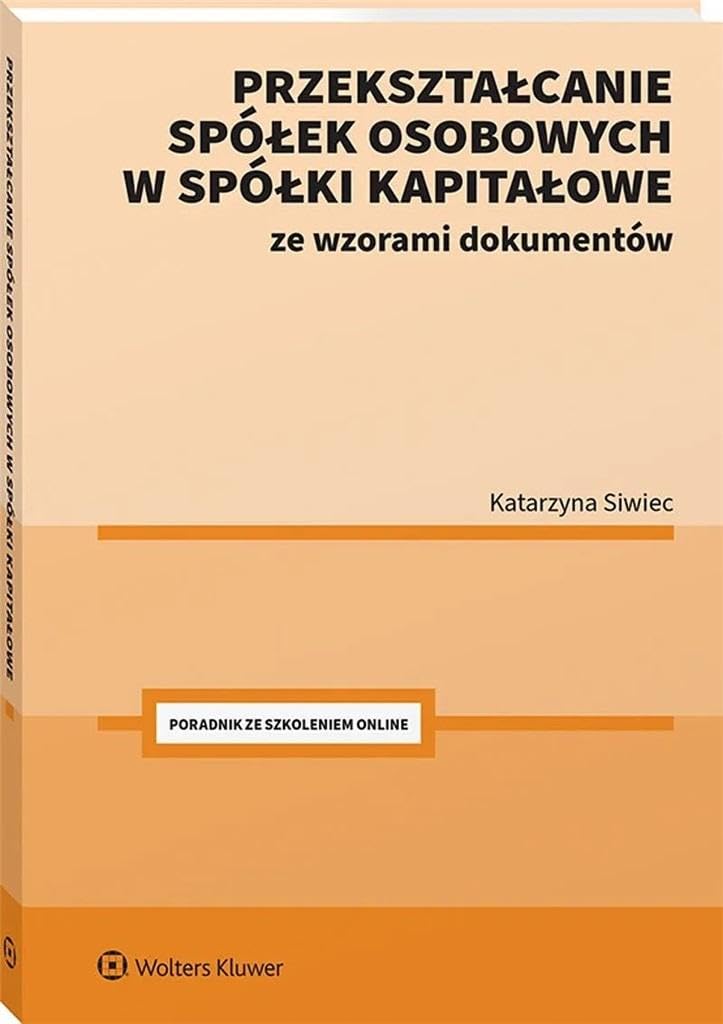 Przekształcanie spółek osobowych w spółki kapitałowe ze wzorami dokumentów Books