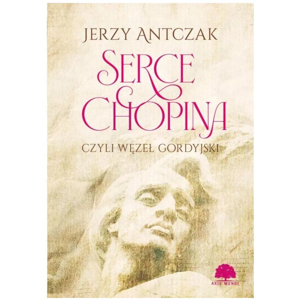 Serce Chopina czyli węzeł gordyjski Books