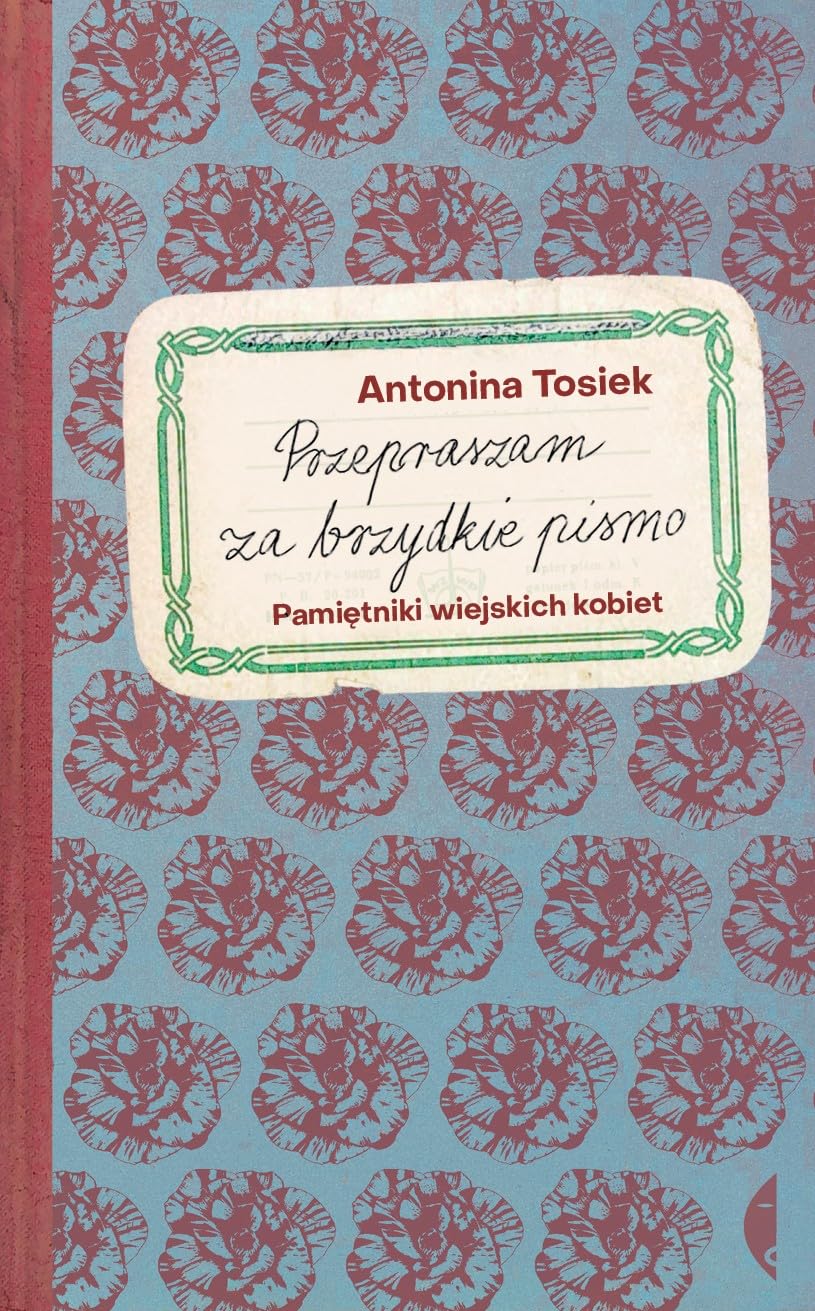 Przepraszam za brzydkie pismo: Pamiętniki wiejskich kobiet Books