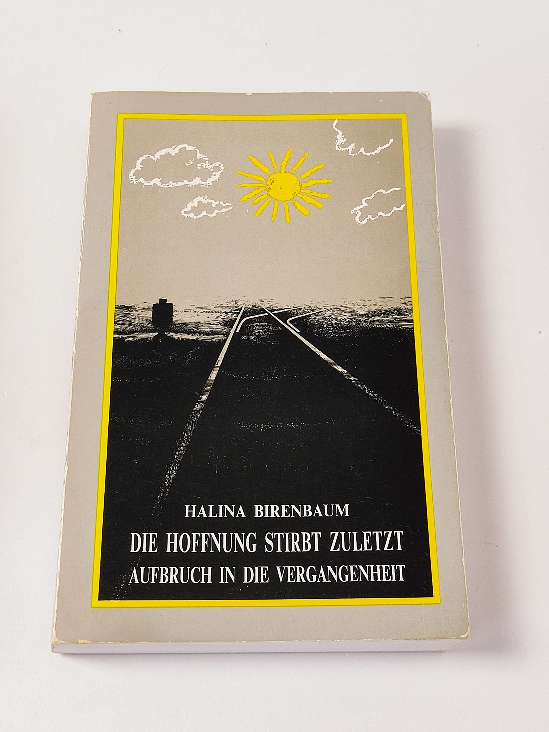 Die Hoffnung stirbt zuletzt. Aufbruch in die Vergangenheit Memories