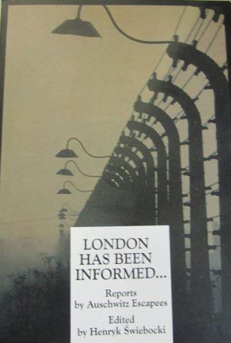 London has been informed--: Reports by Auschwitz escapees Books