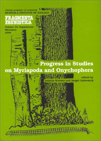 Progress in Studies on Myriapoda and Onychophora: Proceedings of the 11th International Congress of Myriapodology (Fragmenta Faunistica, 43) Natural Sciences