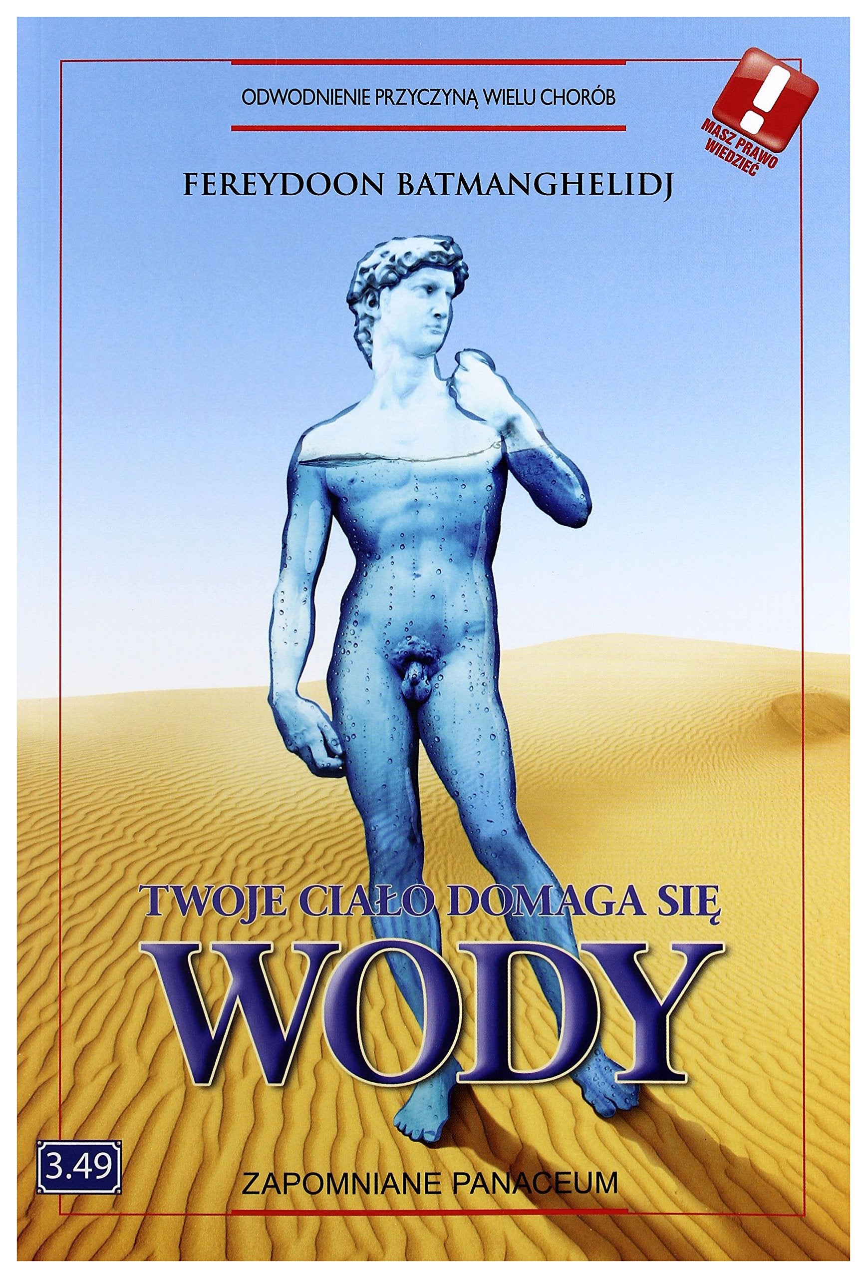 Twoje ciaĹ o domaga się wody - Fereydoon Batmanghelidj Books