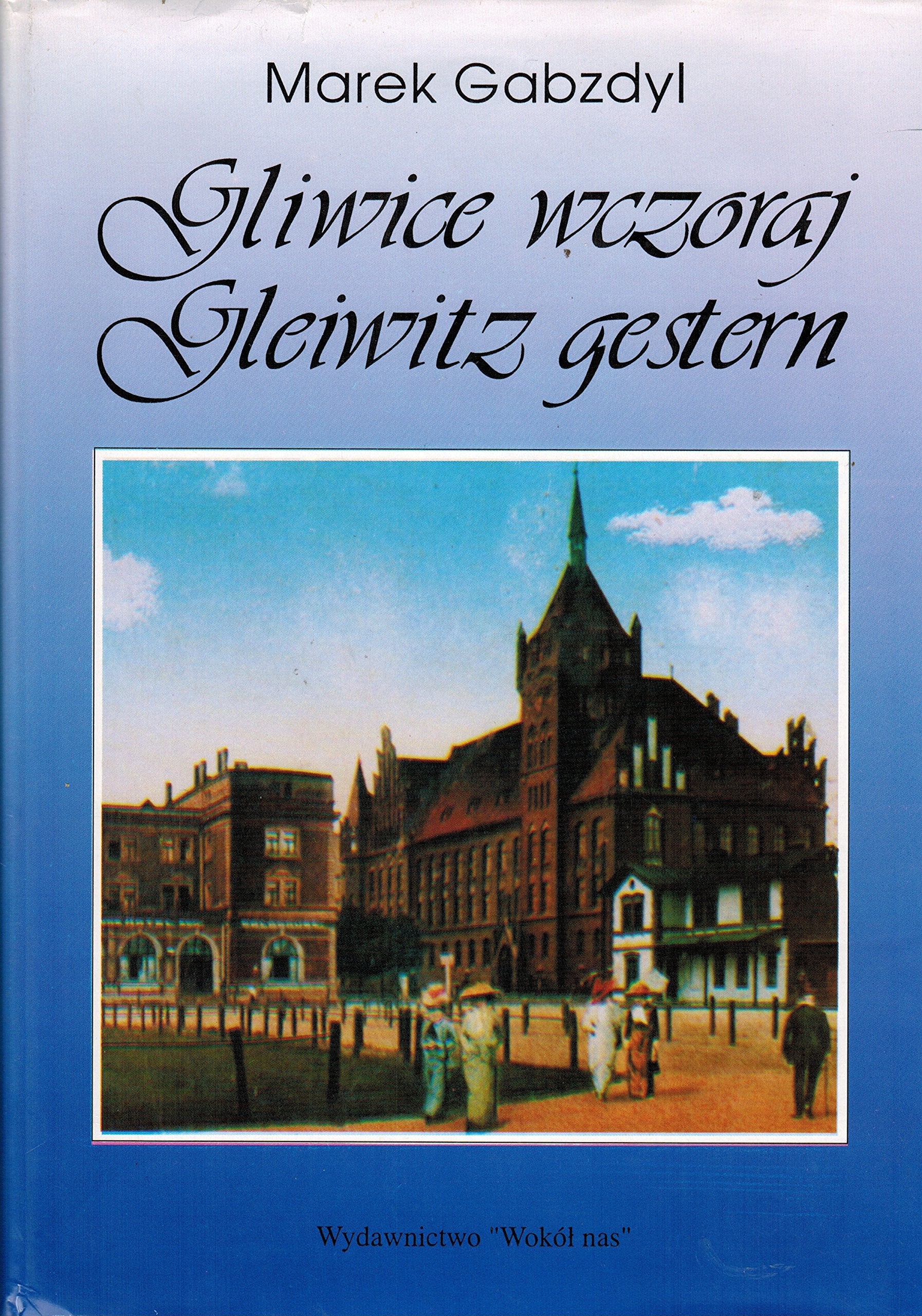 Gleiwitz gestern - Gliwice wczoraj. Dt./Poln. Books
