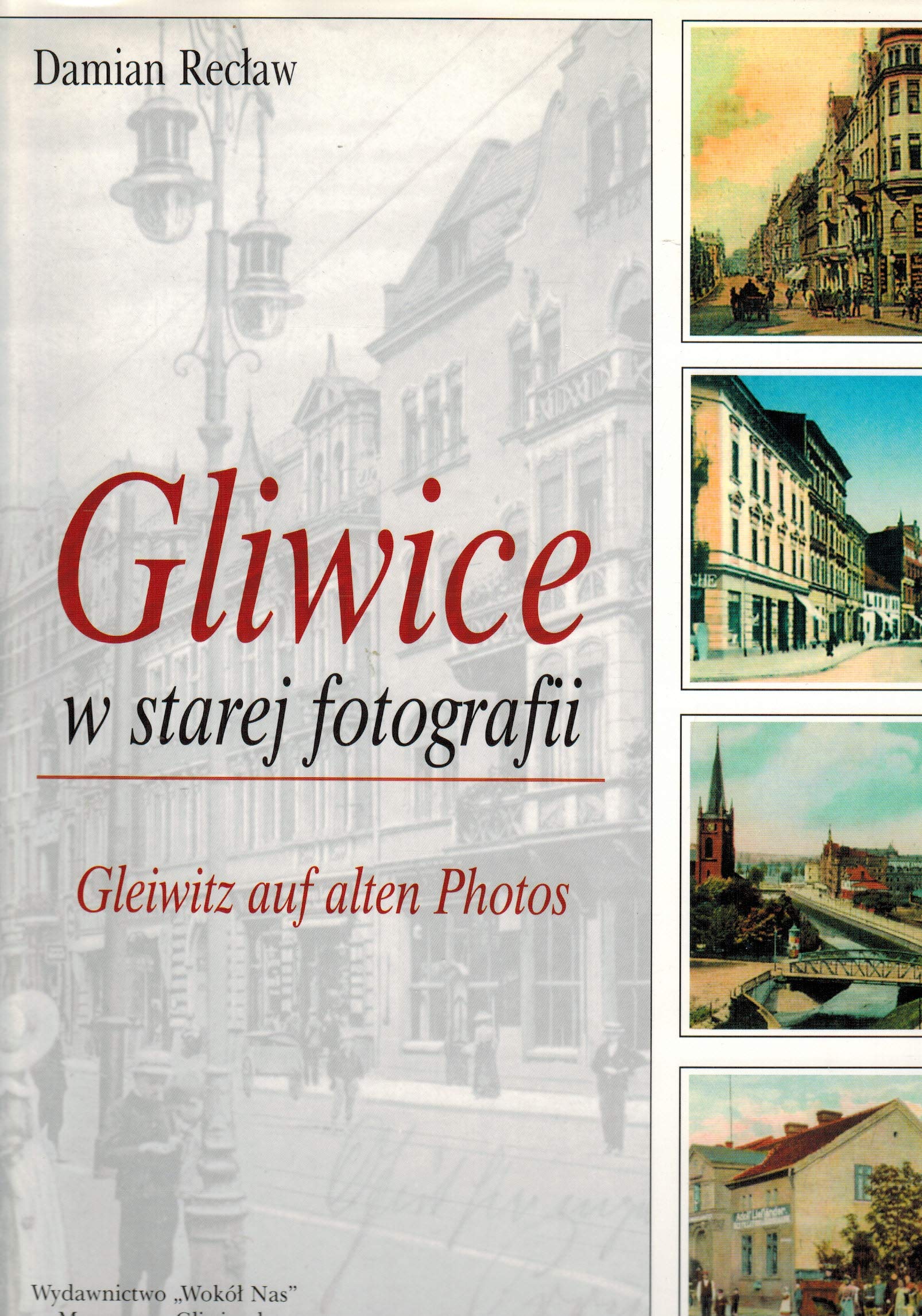 Gliwice v starej fotografii = Gleiwitz auf alten Photos Books