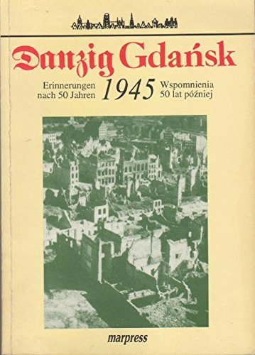 Danzig Gdansk 1945 - Erinnerung nach 50 Jahren / Wspomnenia 50 lat pózniej Books