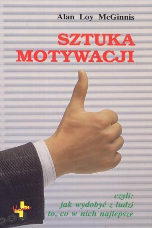 Sztuka motywacji: czyli: jak wydobyć z ludzi to, co najlepsze Books