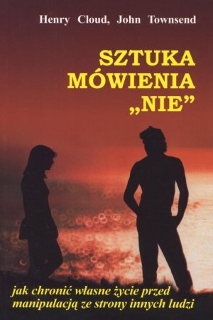 Sztuka mówienia "nie": Jak chronić własne życie przed manipulacją ze strony innych ludzi Books