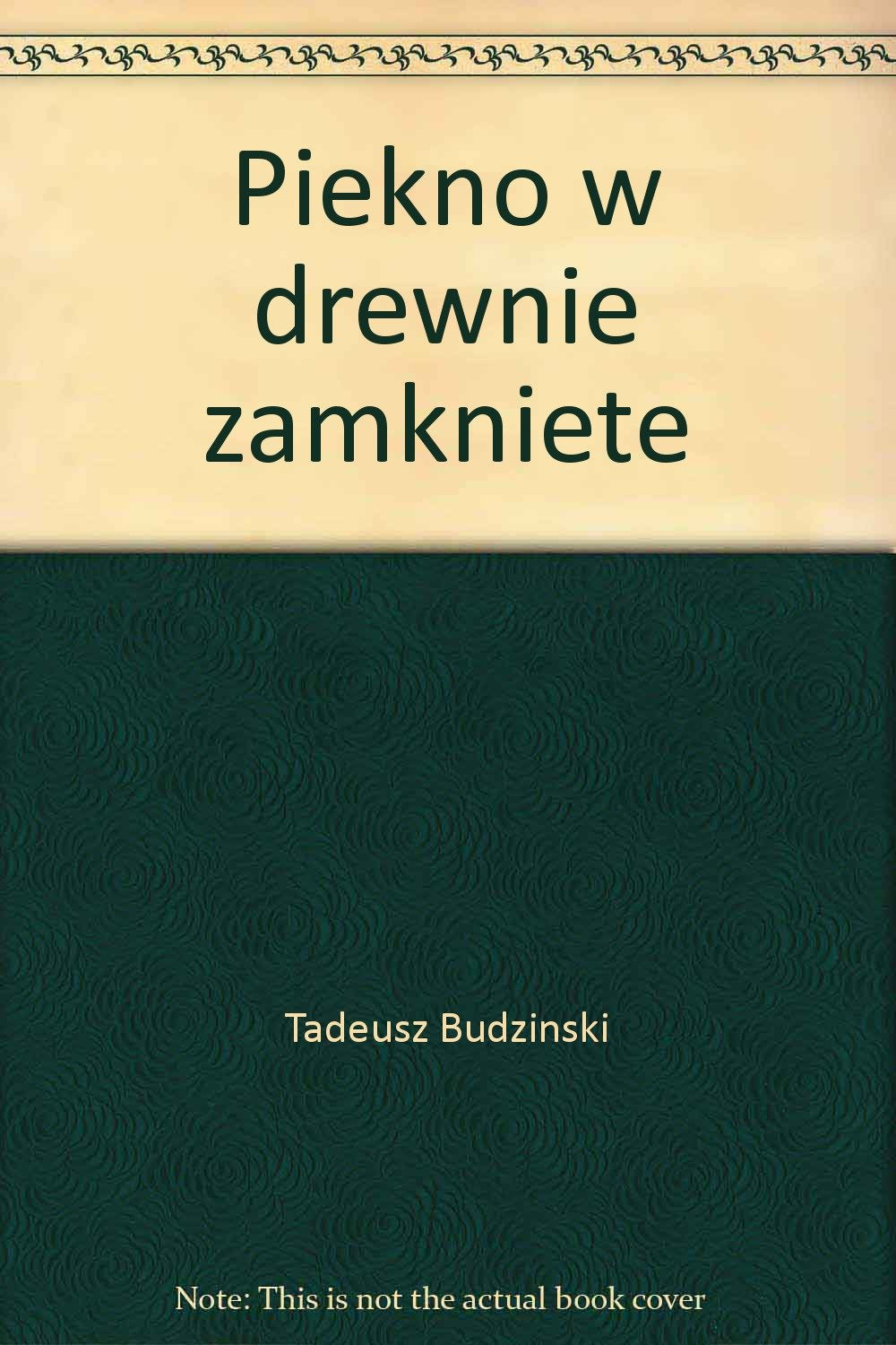 Piekno w drewnie zamkniete: Drewniane kosciolki i cerkiewki Bieszczadow, Beskidu Niskiego i Pogorza (Z Voyagerem przez Polske) (Polish Edition) book