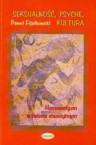 Seksualność Psyche Kultura: Homoerotyzm w świecie starożytnym (PYTANIA O KULTURĘ) Books